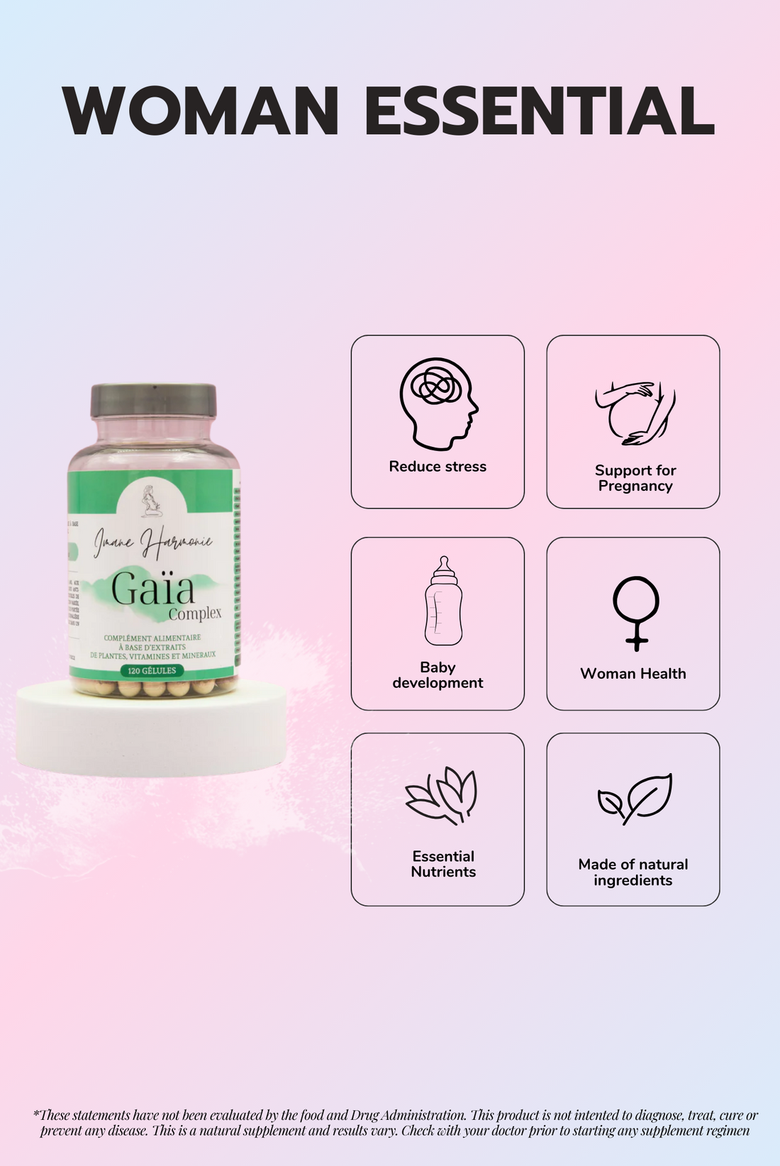 Features of Gaïa supplement : reduce stress, support pregnancy, baby development, woman health, essential nutrients, made of natural ingredients