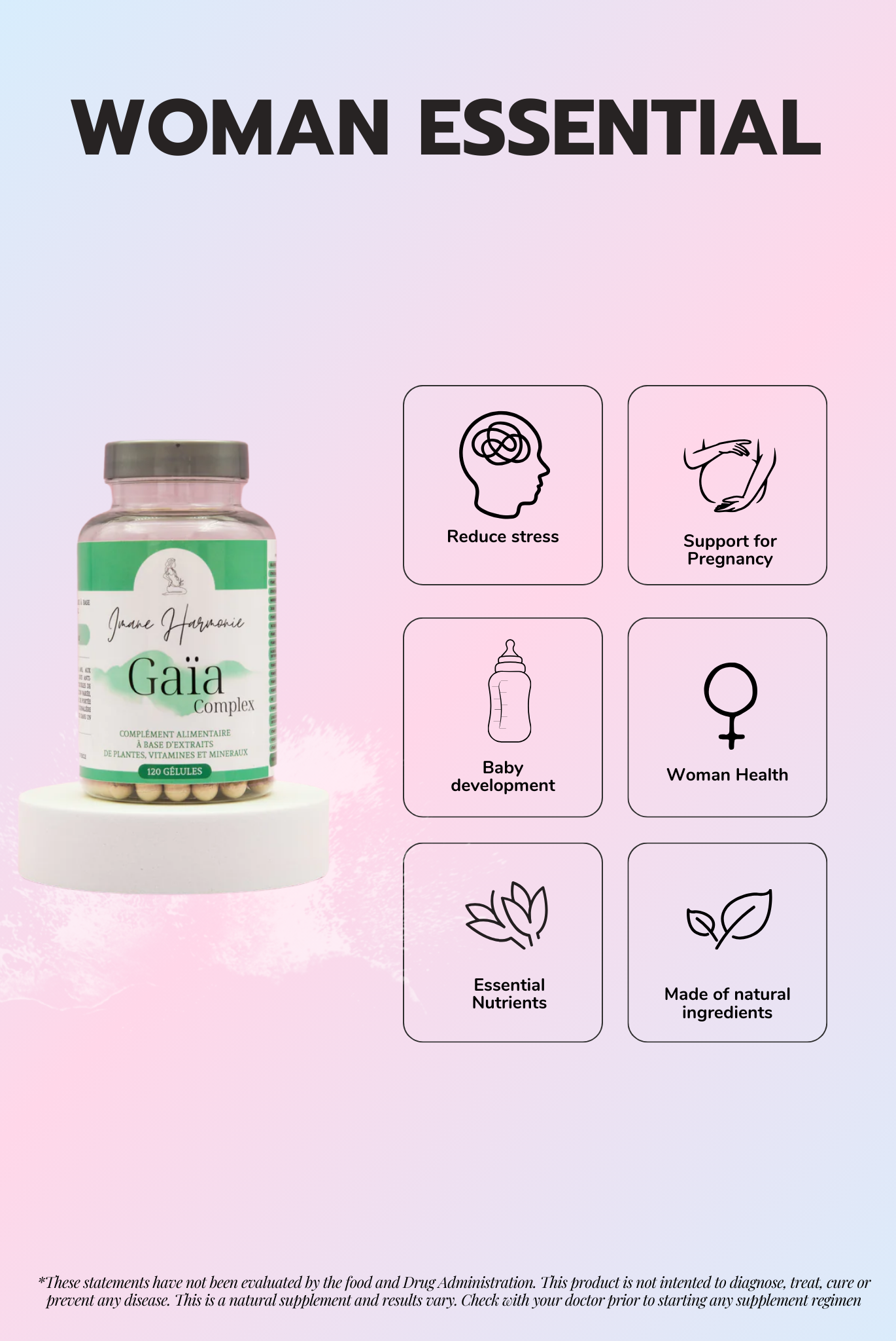 Features of Gaïa supplement : reduce stress, support pregnancy, baby development, woman health, essential nutrients, made of natural ingredients